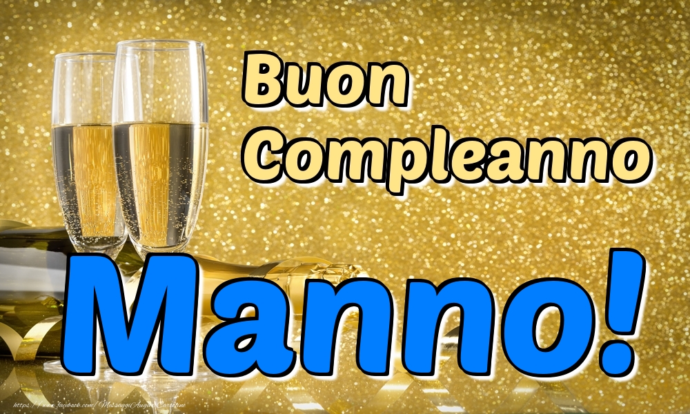 Cartoline di compleanno - Champagne | Buon Compleanno Manno!