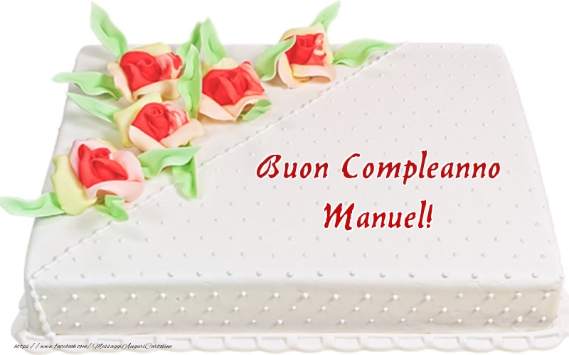 Cartoline di compleanno -  Buon Compleanno Manuel! - Torta