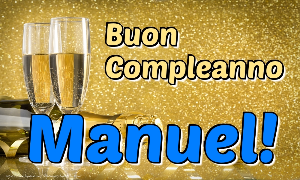 Cartoline di compleanno - Champagne | Buon Compleanno Manuel!