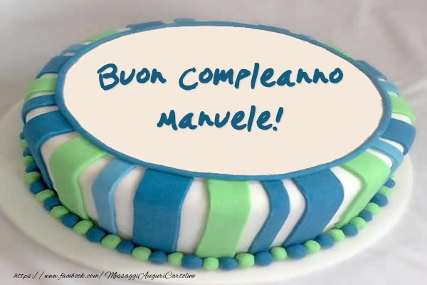 Cartoline di compleanno -  Torta Buon Compleanno Manuele!