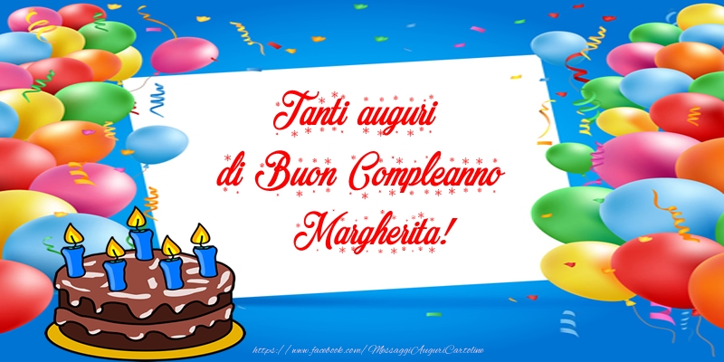 Cartoline di compleanno - Palloncini & Torta | Tanti auguri di Buon Compleanno Margherita!