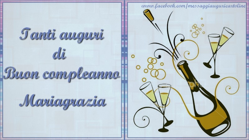 Cartoline di compleanno - Champagne | Tanti auguri di  Buon compleanno Mariagrazia