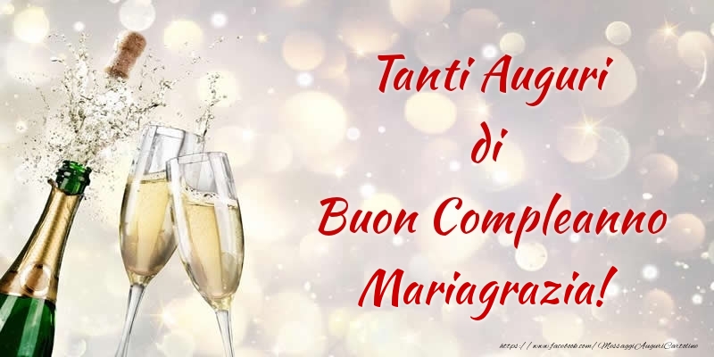 Cartoline di compleanno - Champagne | Tanti Auguri di Buon Compleanno Mariagrazia!