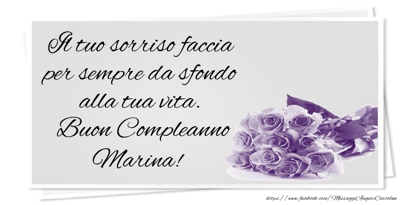 Cartoline di compleanno - Mazzo Di Fiori & Rose | Il tuo sorriso faccia per sempre da sfondo alla tua vita. Buon Compleanno Marina!