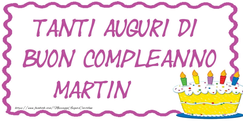 Cartoline di compleanno - Torta | Tanti Auguri di Buon Compleanno Martin