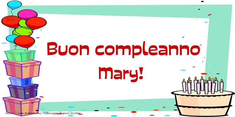 Cartoline di compleanno - Palloncini & Regalo & Torta | Buon compleanno Mary!
