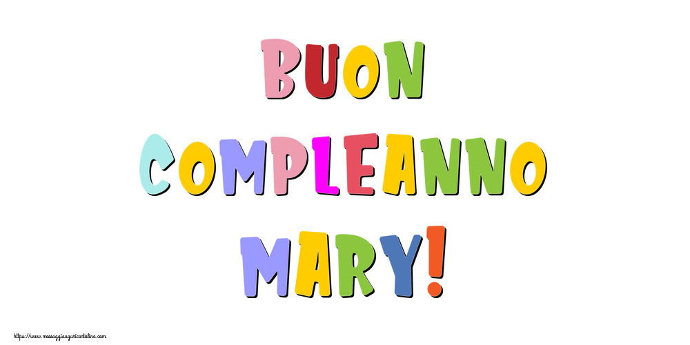 Cartoline di compleanno - Messaggi | Buon compleanno Mary!