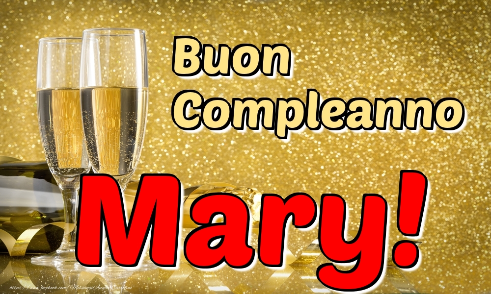 Cartoline di compleanno - Champagne | Buon Compleanno Mary!