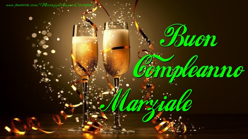 Cartoline di compleanno - Champagne | Buon Compleanno Marziale