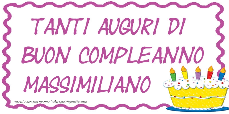 Cartoline di compleanno - Torta | Tanti Auguri di Buon Compleanno Massimiliano