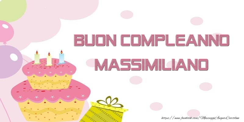 Cartoline di compleanno - Palloncini & Regalo & Torta | Buon Compleanno Massimiliano