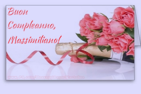 Cartoline di compleanno - Champagne & Fiori | Buon Compleanno, Massimiliano
