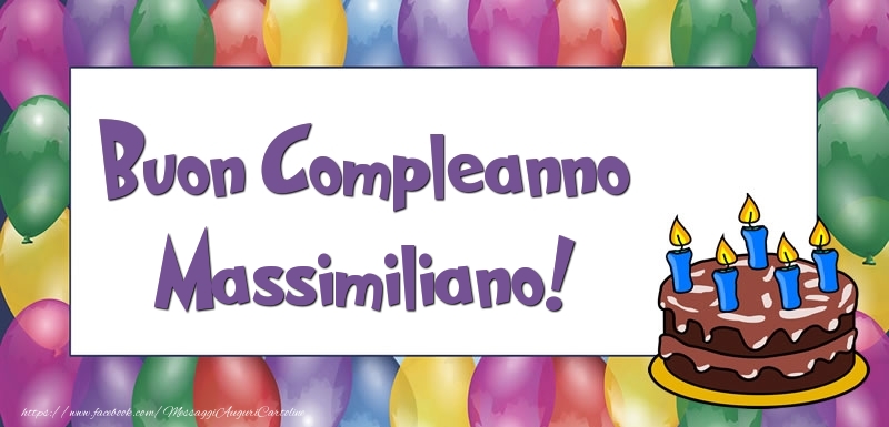 Cartoline di compleanno - Palloncini & Torta | Buon Compleanno Massimiliano