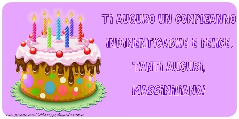 Cartoline di compleanno - Torta | Ti auguro un Compleanno indimenticabile e felice. Tanti auguri, Massimiliano