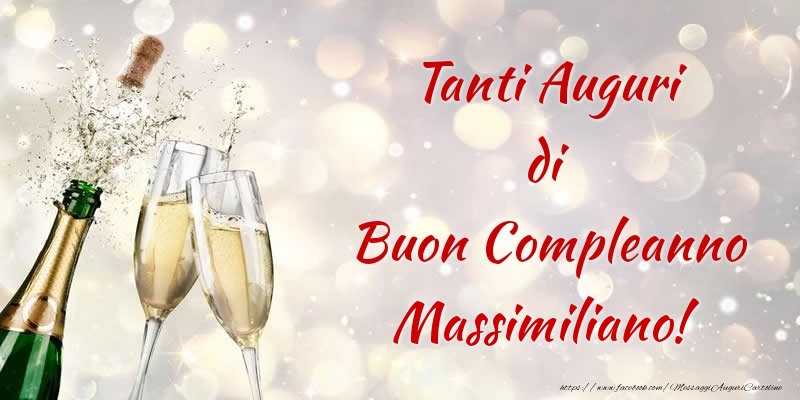 Cartoline di compleanno - Champagne | Tanti Auguri di Buon Compleanno Massimiliano!