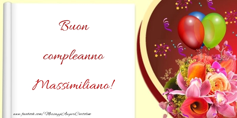 Cartoline di compleanno - Fiori & Palloncini | Buon compleanno Massimiliano