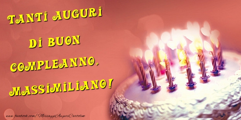 Cartoline di compleanno - Torta | Tanti Auguri di Buon Compleanno, Massimiliano
