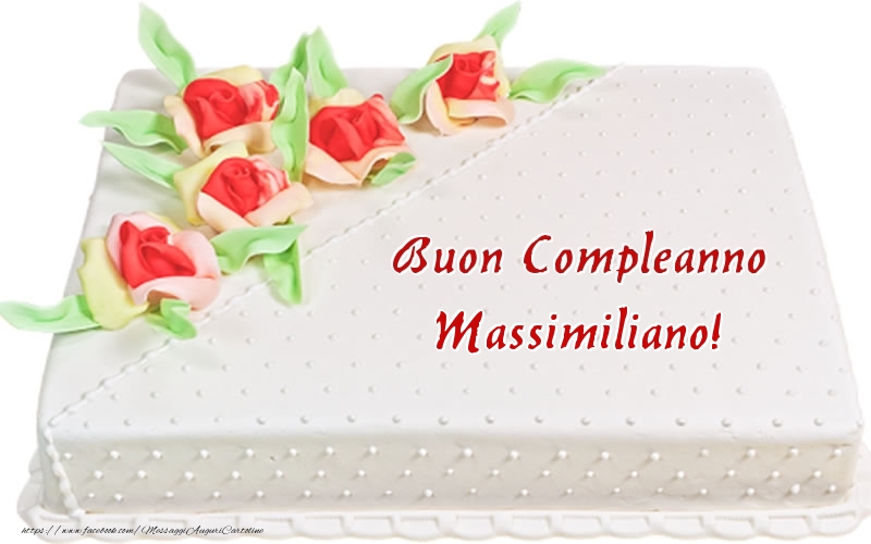 Cartoline di compleanno -  Buon Compleanno Massimiliano! - Torta