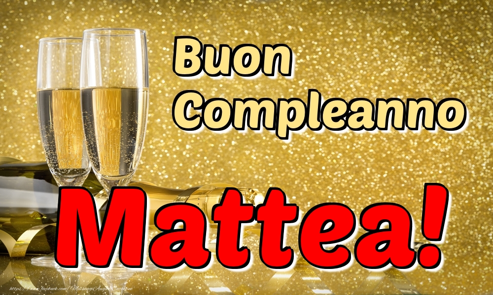 Cartoline di compleanno - Champagne | Buon Compleanno Mattea!