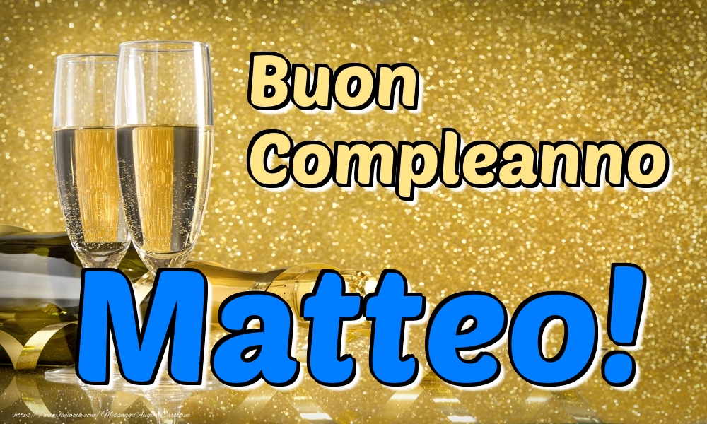 Cartoline di compleanno - Champagne | Buon Compleanno Matteo!