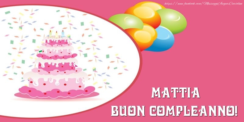 Cartoline di compleanno -  Torta per Mattia Buon Compleanno!