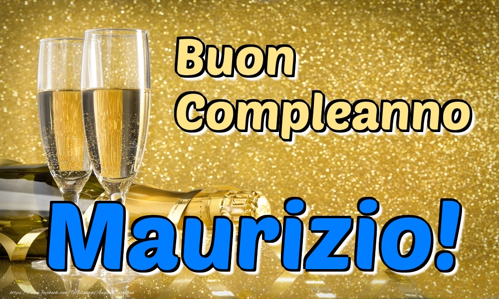 Cartoline di compleanno - Champagne | Buon Compleanno Maurizio!