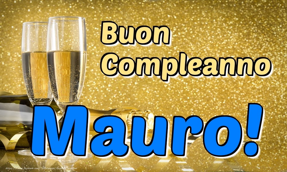 Cartoline di compleanno - Champagne | Buon Compleanno Mauro!