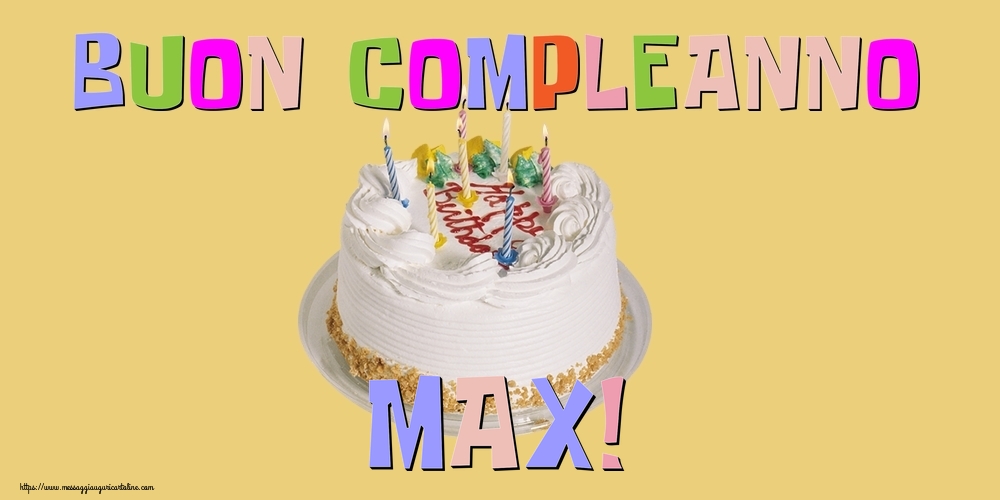 Cartoline di compleanno - Torta | Buon Compleanno Max!