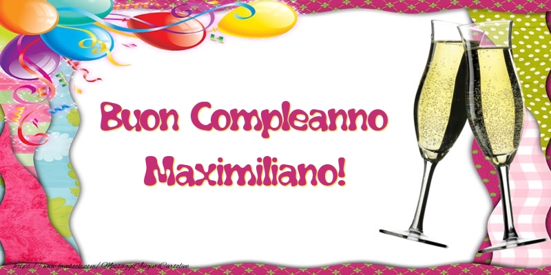 Cartoline di compleanno - Champagne & Palloncini | Buon Compleanno Maximiliano!