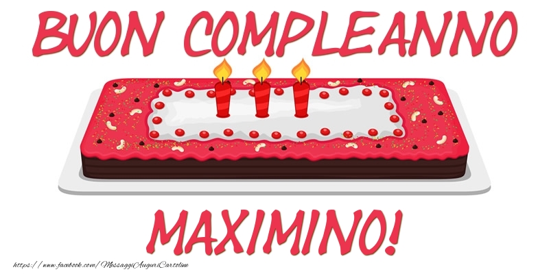 Cartoline di compleanno - Torta | Buon Compleanno Maximino!
