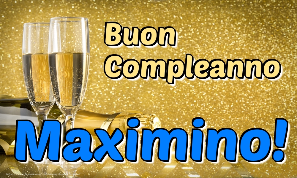 Cartoline di compleanno - Champagne | Buon Compleanno Maximino!