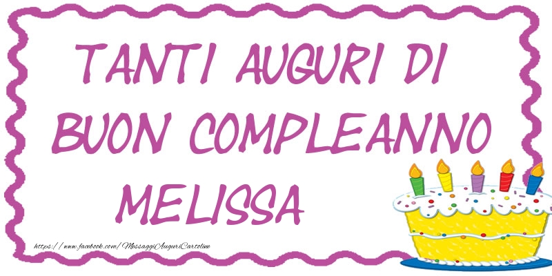 Cartoline di compleanno - Torta | Tanti Auguri di Buon Compleanno Melissa