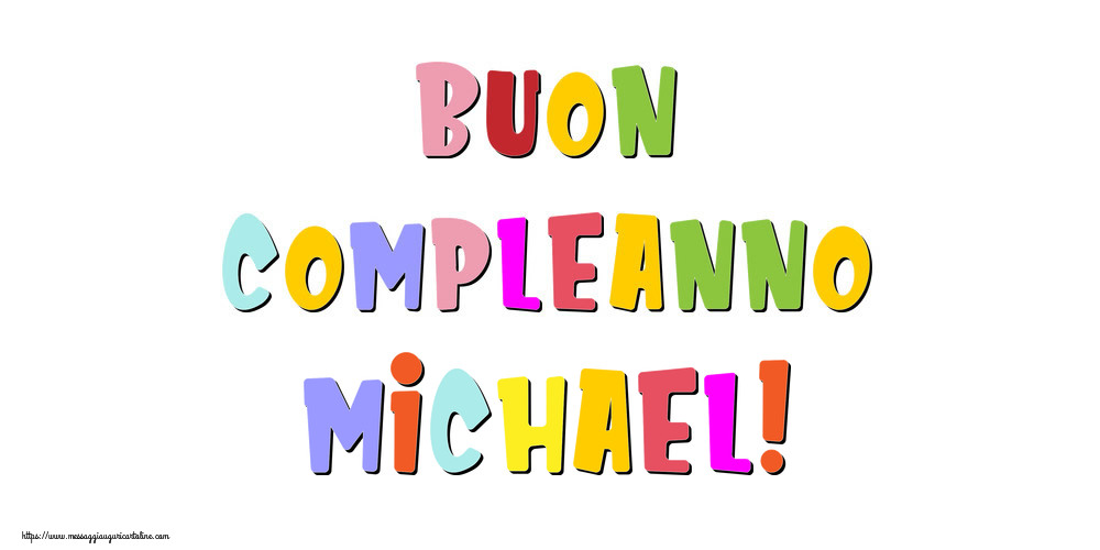 Cartoline di compleanno - Messaggi | Buon compleanno Michael!