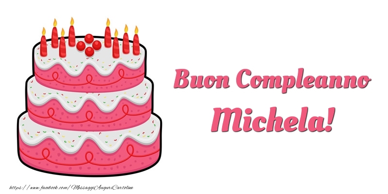 Cartoline di compleanno -  Torta Buon Compleanno Michela
