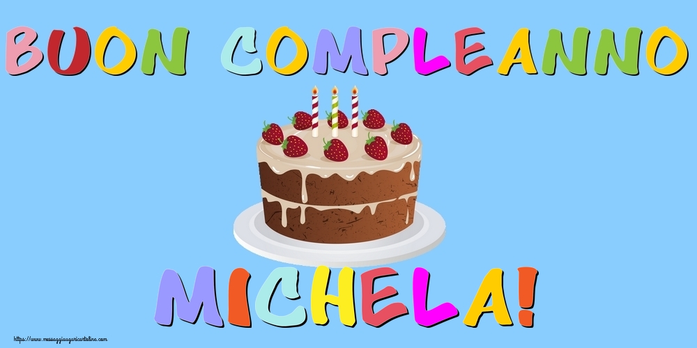 Cartoline di compleanno - Torta | Buon Compleanno Michela!