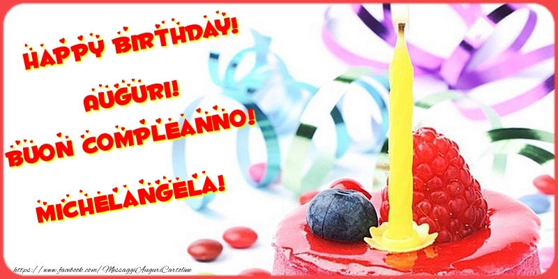 Cartoline di compleanno - Torta | Happy birthday! Auguri! Buon Compleanno! Michelangela