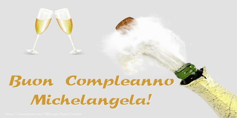 Cartoline di compleanno - Champagne | Buon Compleanno Michelangela!