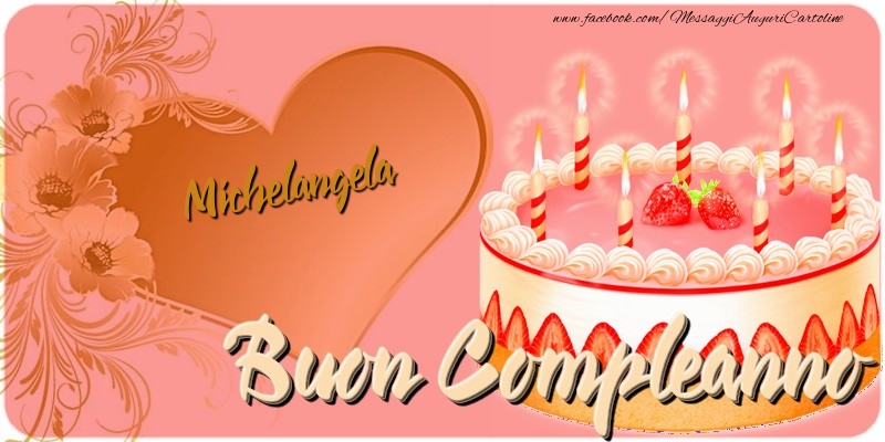Cartoline di compleanno - Cuore & Fiori & Torta | Buon Compleanno Michelangela