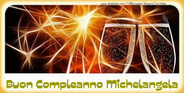 Cartoline di compleanno - Champagne | Buon Compleanno Michelangela