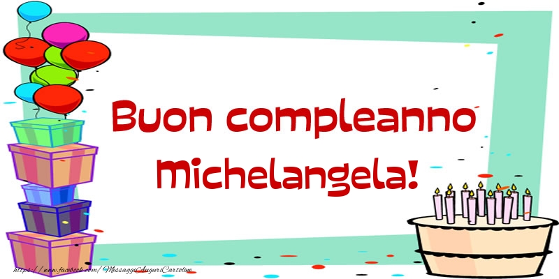 Cartoline di compleanno - Palloncini & Regalo & Torta | Buon compleanno Michelangela!