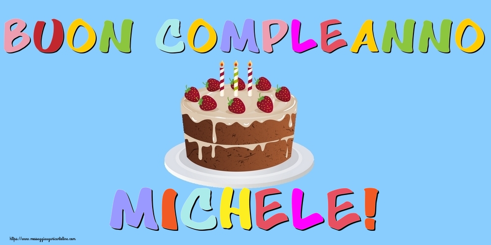 Cartoline di compleanno - Torta | Buon Compleanno Michele!
