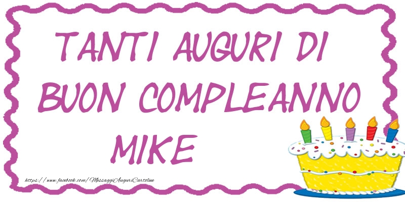 Cartoline di compleanno - Torta | Tanti Auguri di Buon Compleanno Mike