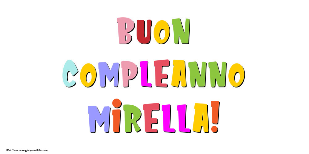 Cartoline di compleanno - Messaggi | Buon compleanno Mirella!