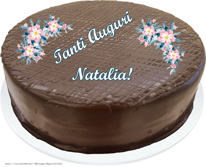 Cartoline di compleanno -  Tanti Auguri Natalia! - Torta al cioccolato