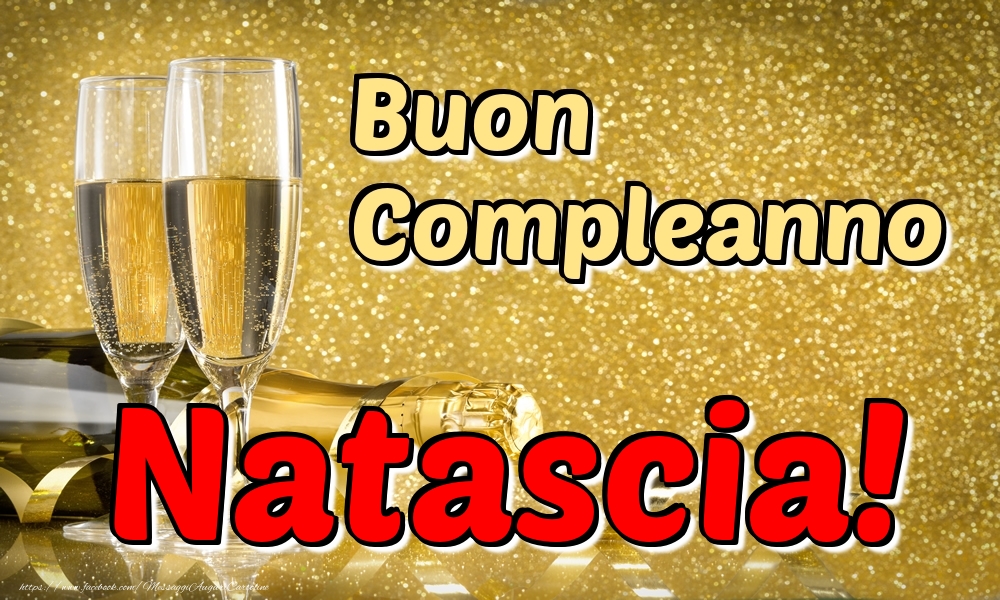 Cartoline di compleanno - Champagne | Buon Compleanno Natascia!