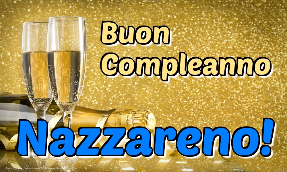 Cartoline di compleanno - Champagne | Buon Compleanno Nazzareno!