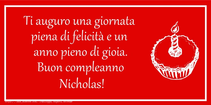 Cartoline di compleanno - Ti auguro una giornata  piena di felicità e un  anno pieno di gioia. Buon compleanno Nicholas!