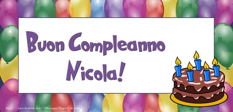 Cartoline di compleanno - Palloncini & Torta | Buon Compleanno Nicola