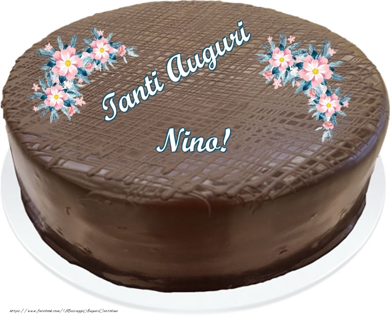 Cartoline di compleanno -  Tanti Auguri Nino! - Torta al cioccolato