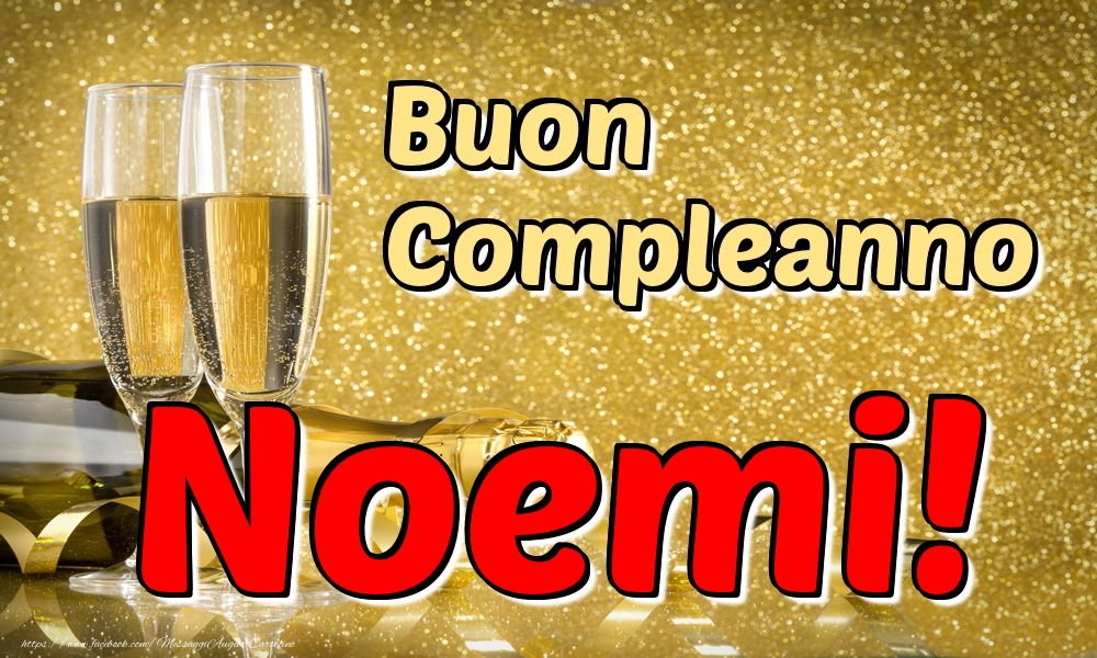 Cartoline di compleanno - Champagne | Buon Compleanno Noemi!